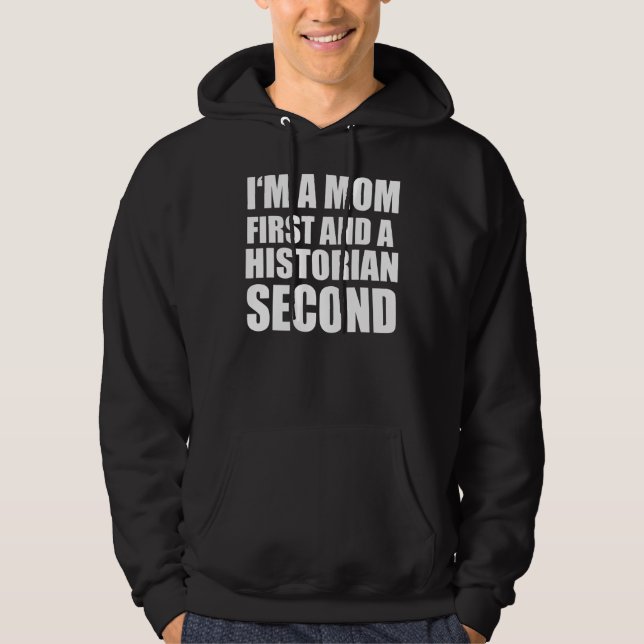 I'm A Mum And A Historian  Graphical Text Hoodie (Front)