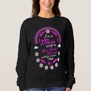 I'm A Mum And A Home Ham Radio Operator Nothing Sc Sweatshirt