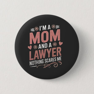 I'm a Mum and a Lawyer Nothing Scares Me 6 Cm Round Badge