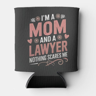 I'm a Mum and a Lawyer Nothing Scares Me Can Cooler