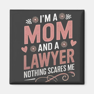 I'm a Mum and a Lawyer Nothing Scares Me Magnet