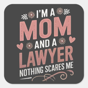 I'm a Mum and a Lawyer Nothing Scares Me Square Sticker