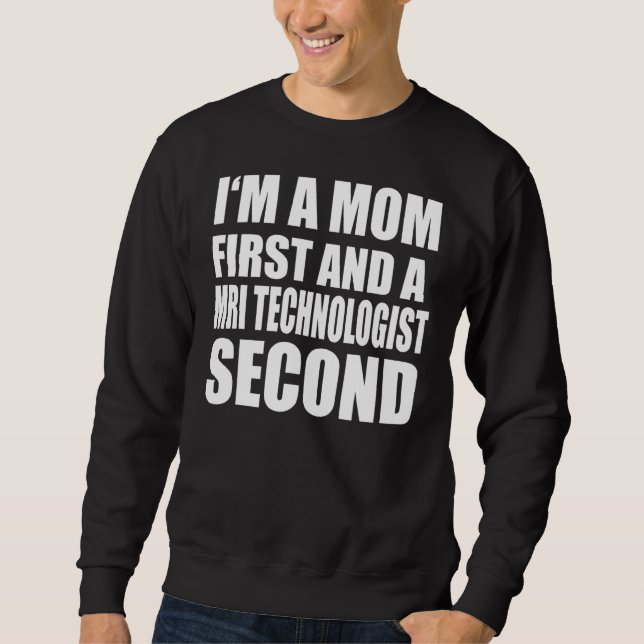 I'm A Mum And A Mri Technologist  Graphical Text Sweatshirt (Front)