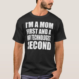 I'm A Mum And A Mri Technologist Graphical Text T-Shirt