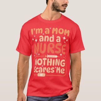 Im A Mum And A Nurse Funny Quote T-Shirt