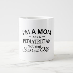 I'm a Mum And a Paediatrician Nothing Scares me Large Coffee Mug