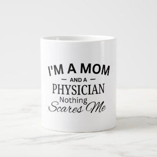 I'm a Mum And a Physician Nothing Scares me Large Coffee Mug
