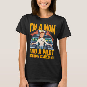 I'm A Mum And A Pilot Nothing Scares Me Women T-Shirt