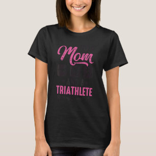 I'm A Mum And A Triathlete Nothing Scares Me Triat T-Shirt