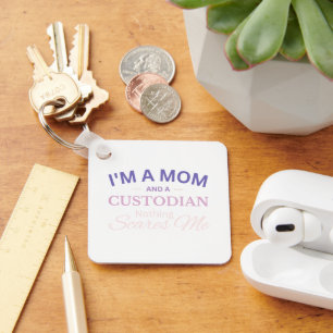 I'm a Mum And Custodian a Nothing Scares Me Key Ring