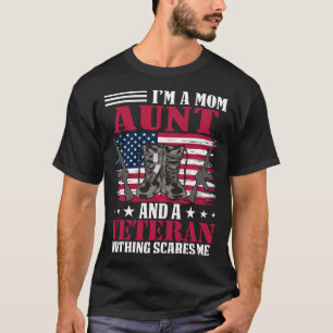 I'm A Mum AUNT And A Veteran Nothing Scares Me T-Shirt