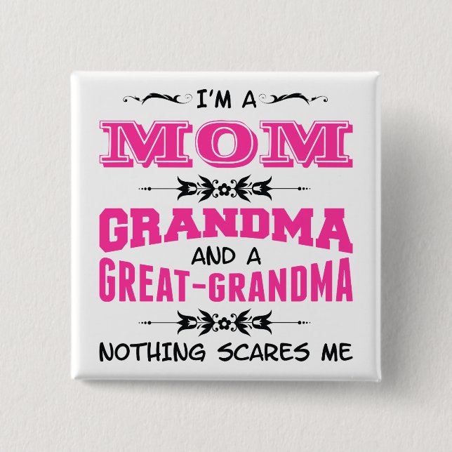 I'm a Mum, Grandma and a Great Grandma 15 Cm Square Badge (Front)