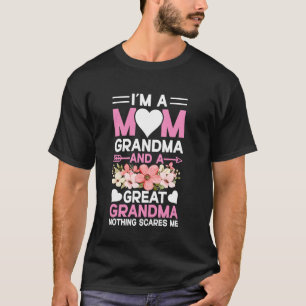 I'm A Mum Grandma And A Great Grandma Nothing Scar T-Shirt