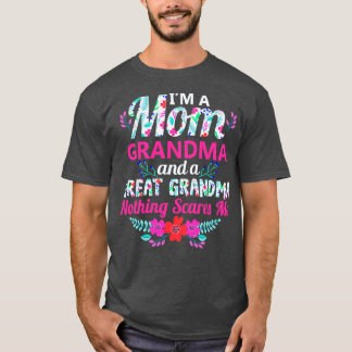 Im A Mum Grandma And A Great Grandma Nothing Scare T-Shirt