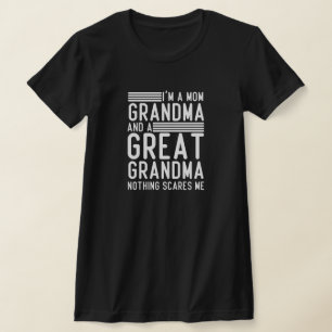I'm a mum grandma and a great grandma nothing T-Shirt