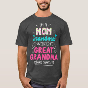 Im a Mum Grandma and Great Grandma Funny Grandma T-Shirt