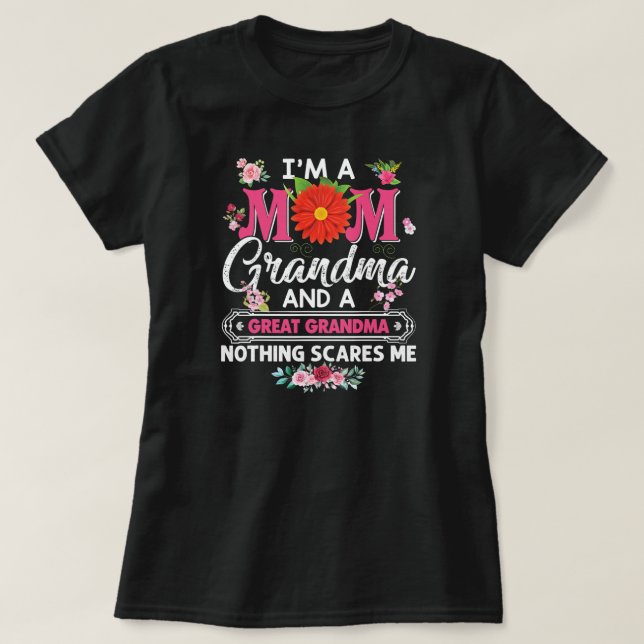 I'm A Mum Grandma And Great Nothing Scares Me T-Shirt (Design Front)
