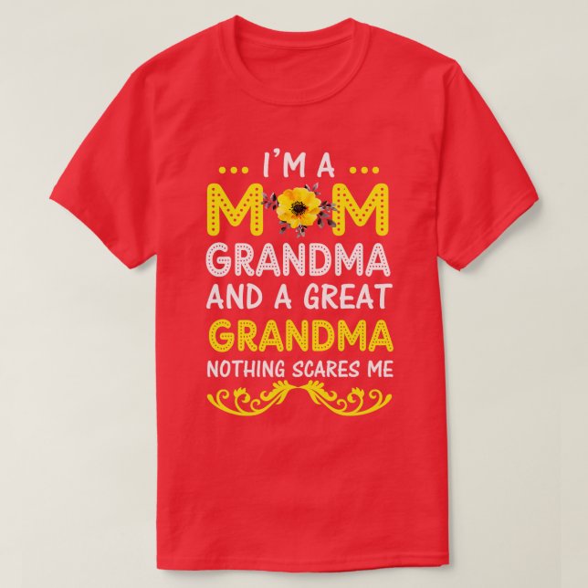 Im A Mum Grandma Great Nothing Scares Me Mothers D T-Shirt (Design Front)