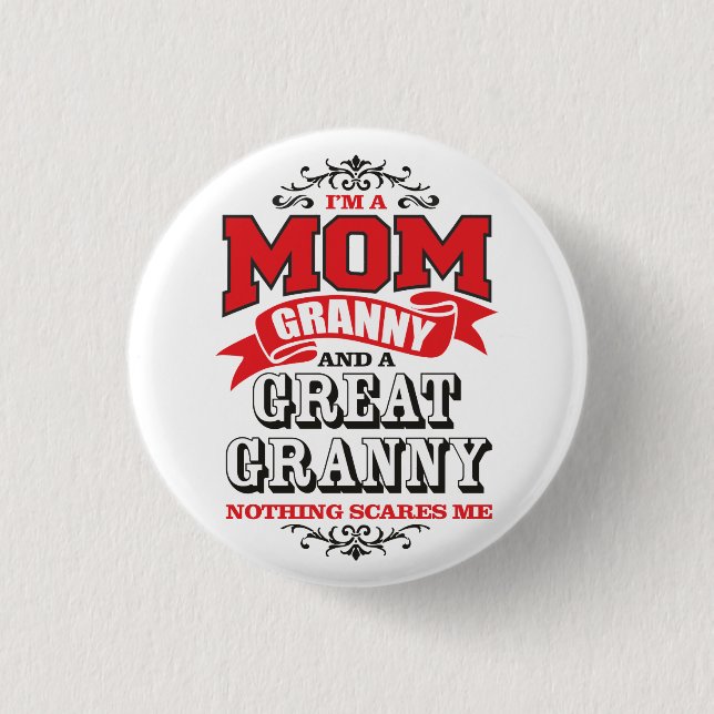 I'm a Mum, Granny and a Great Granny 3 Cm Round Badge (Front)