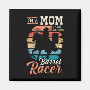 Im A Mum Of An Awesome Barrel Racer I Horseback Ri Magnet