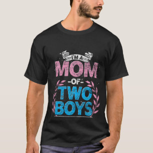 Im A Mum Of Two Boys Nothing Scares Me Proud Mummy T-Shirt