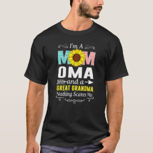I'm A Mum Oma And A Great Grandma Nothing Scares M T-Shirt