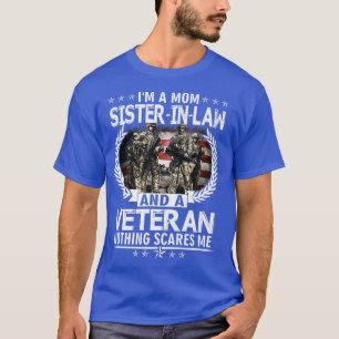 I'm A Mum SisterInLaw And A Veteran Nothing Scares T-Shirt