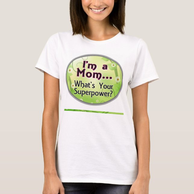 I'm a Mum... What's your Superpower T-Shirt (Front)