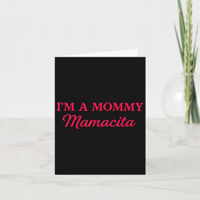 Im A Mummy Mamacita  Card (Front)