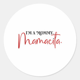 Im A Mummy Mamacita Funny Inspired Island Quotes _ Classic Round Sticker