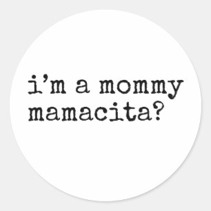 I'm a Mummy Mamacita Funny Mum Classic Round Sticker