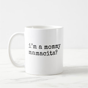 I'm a Mummy Mamacita Funny Mum Coffee Mug