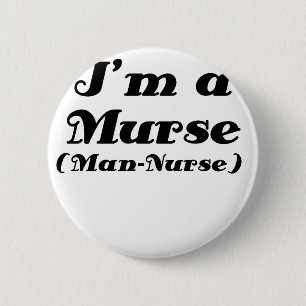 Im a Murse Man Nurse 6 Cm Round Badge