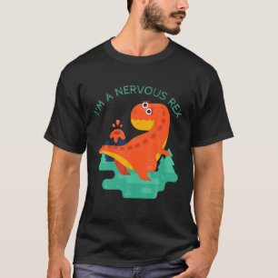 I'm A Nervous Rex Anxiety T-Shirt
