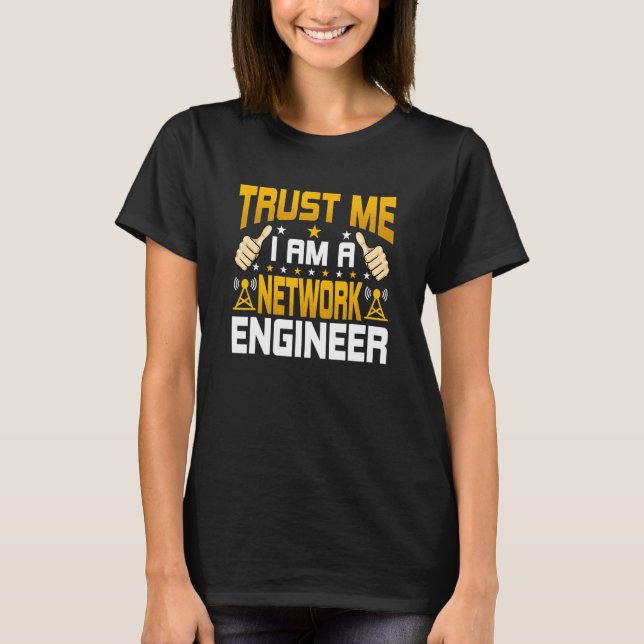 I'm A Network Engineer   Network Engineering Engin T-Shirt (Front)