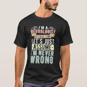 I'M A Neurologist Neurology Neurologists T-Shirt