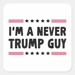 I'm A Never Trump Guy Anti-Trump Election Gift Square Sticker