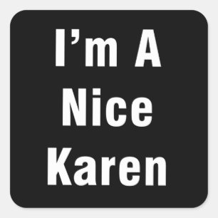 Im A Nice Karen Square Sticker
