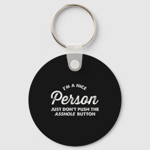 I'm A Nice Person Don't Hit The Hole Button Adult Key Ring