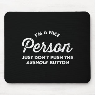 I'm A Nice Person Don't Hit The Hole Button Adult Mouse Pad