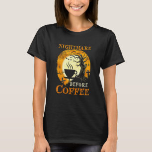 I'm A Nightmare Before Coffee  Halloween T-Shirt