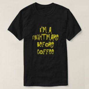 I'M A NIGHTMARE BEFORE COFFEE T-Shirt