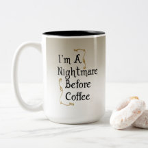 I'm a nightmare before coffee