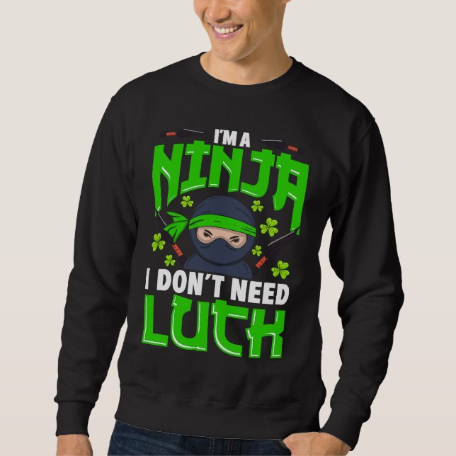 I'm A Ninja I Don't Need Luck St Patrick's Day Boy Sweatshirt (Front)