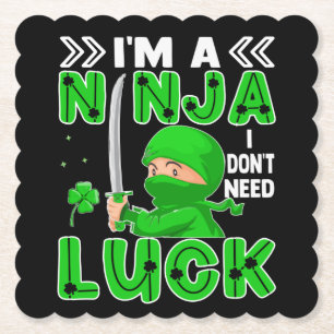 I'm A Ninja I Don't Need Luck St. Patrick's Day Paper Coaster