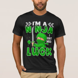 I'm A Ninja I Don't Need Luck St. Patrick's Day T-Shirt