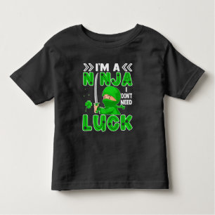 I'm A Ninja I Don't Need Luck St. Patrick's Day Toddler T-Shirt