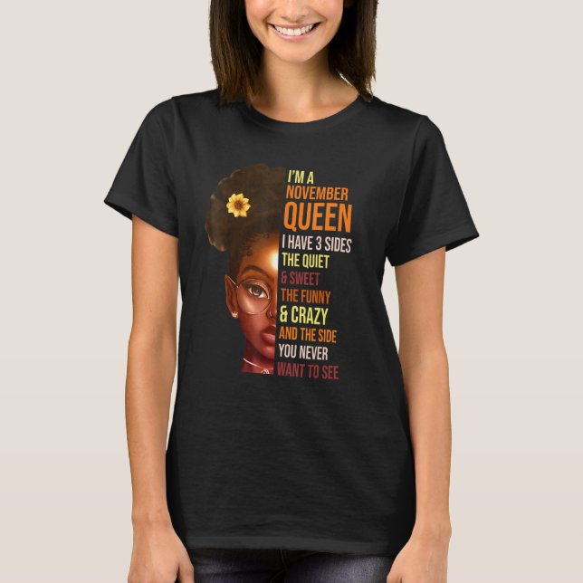Im A November Queen I Have 3 Sides The Quiet Sweet T-Shirt (Front)
