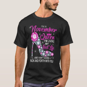 I'm A November Queen I'm Living My Best Life Birth T-Shirt