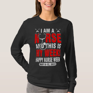 I'm A Nurse And This Is My Week 2022 Happy Nurse W T-Shirt